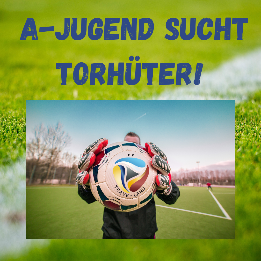 Torhüter für die A-Jugend gesucht! (Jahrgang 2004/2005)